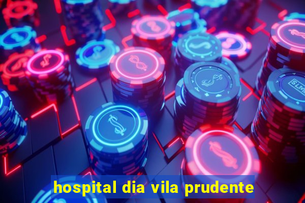 hospital dia vila prudente