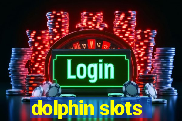 dolphin slots