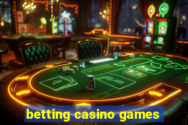 betting casino games