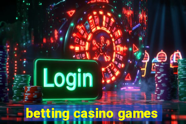 betting casino games