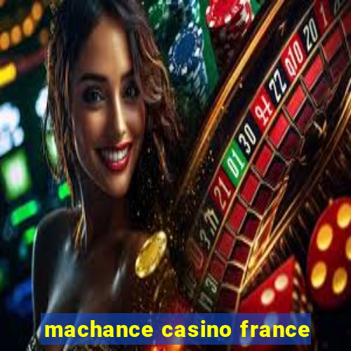 machance casino france