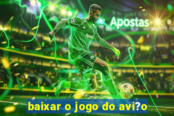 baixar o jogo do avi?o