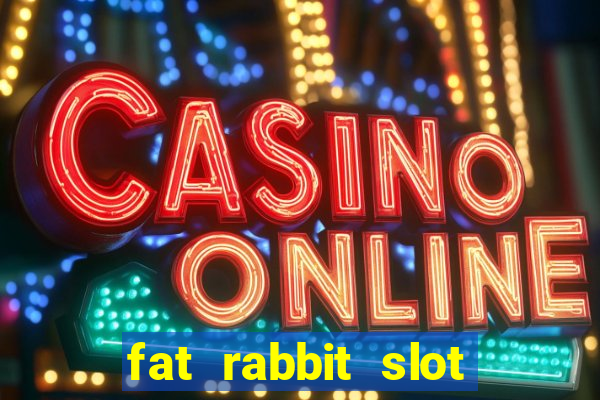 fat rabbit slot free play