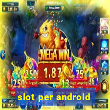 slot per android