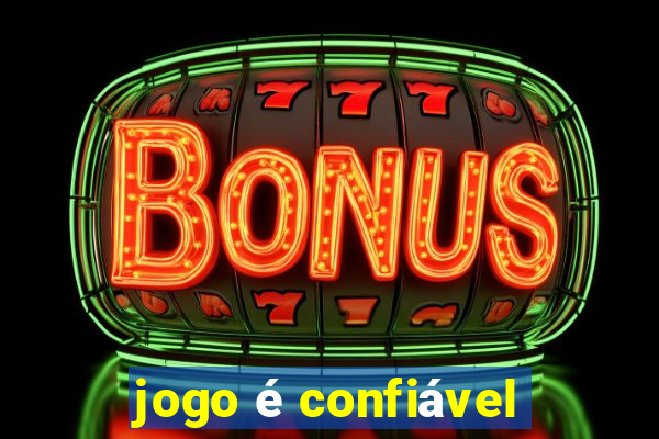 jogo é confiável