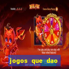 jogos que dao dinheiro de verdade