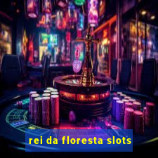 rei da floresta slots