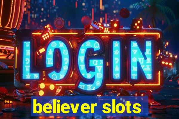 believer slots