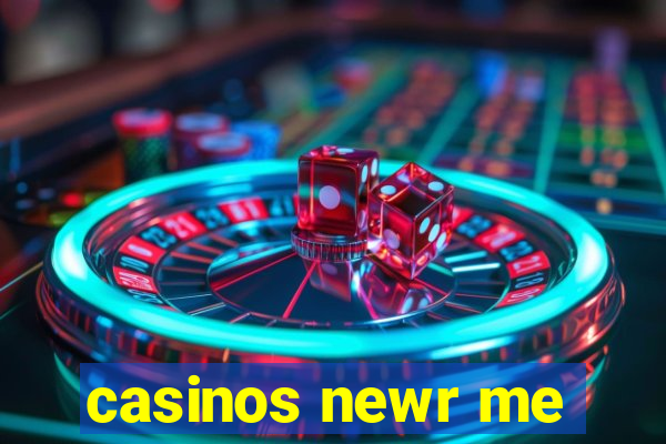 casinos newr me