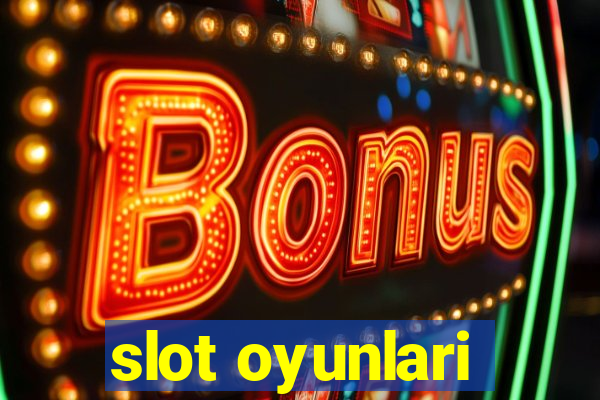 slot oyunlari