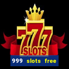 999 slots free online game