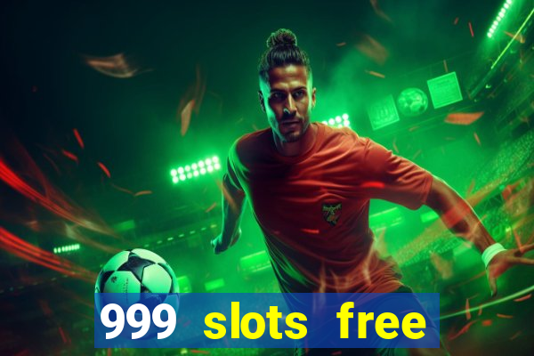 999 slots free online game