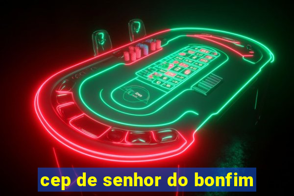 cep de senhor do bonfim