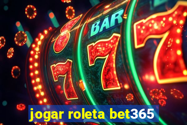 jogar roleta bet365