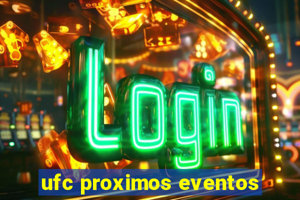 ufc proximos eventos