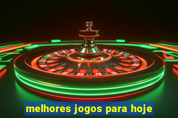 melhores jogos para hoje