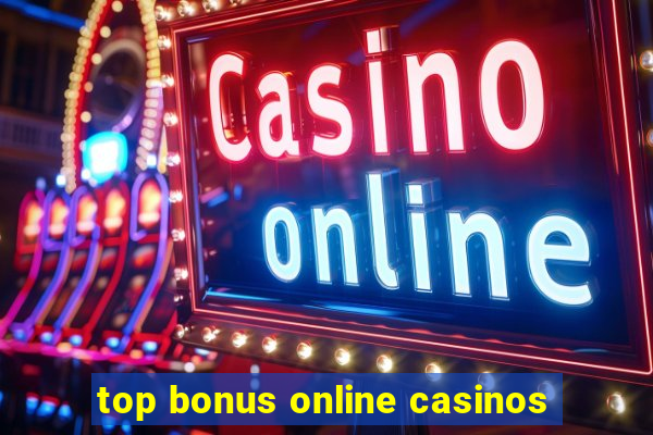 top bonus online casinos