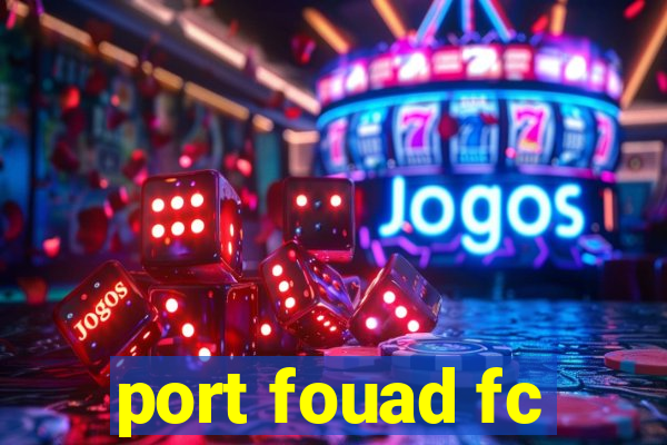 port fouad fc