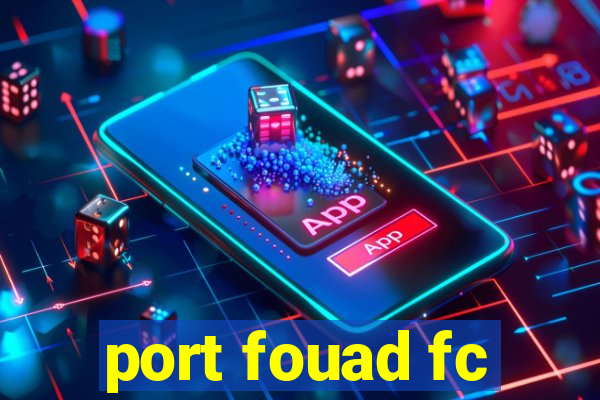 port fouad fc