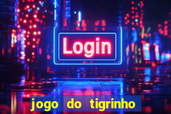 jogo do tigrinho bonus de cadastro