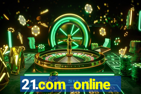 21.com online casino bonus