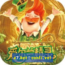 a7.bet 茅 confi谩vel