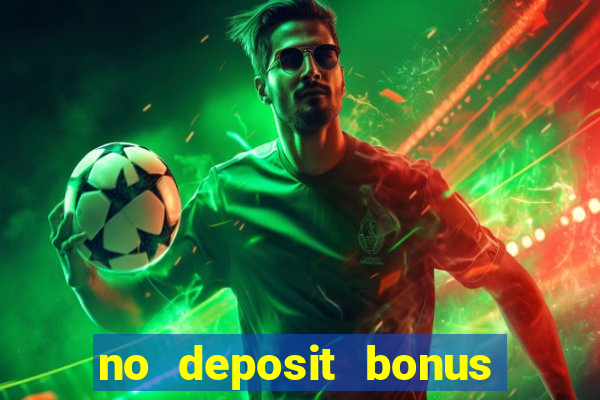 no deposit bonus codes casinos