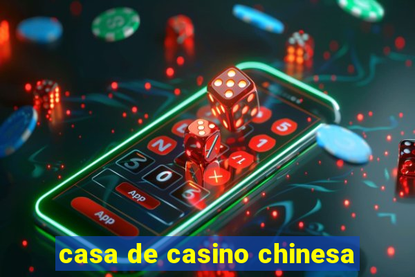 casa de casino chinesa