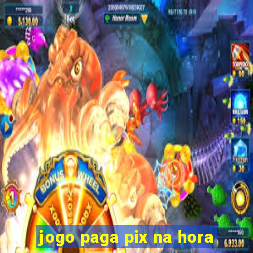 jogo paga pix na hora