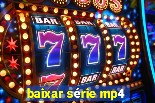 baixar série mp4