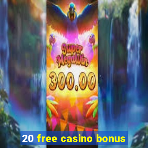 20 free casino bonus