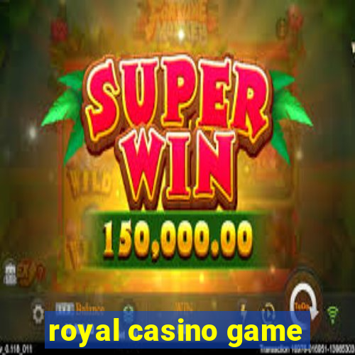 royal casino game