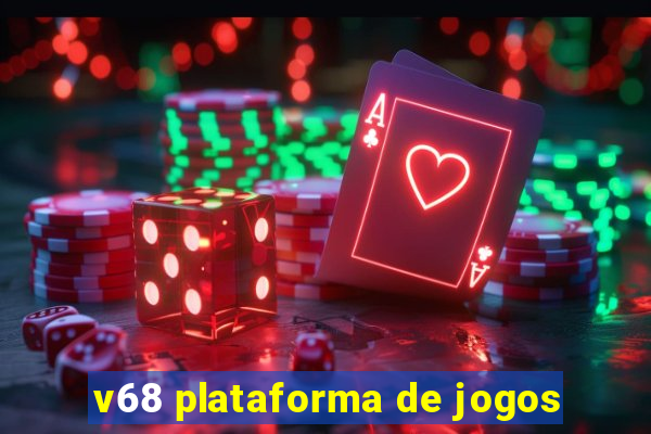 v68 plataforma de jogos