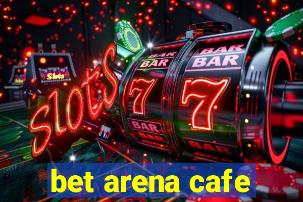 bet arena cafe