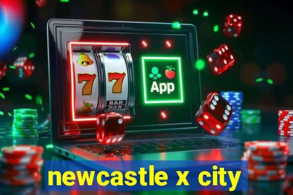 newcastle x city