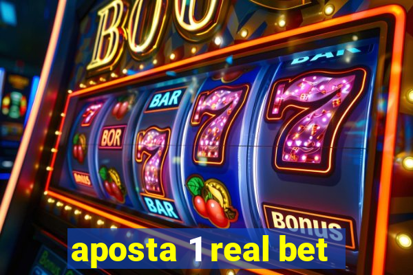 aposta 1 real bet