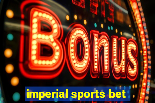 imperial sports bet