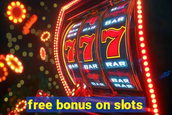 free bonus on slots