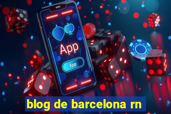 blog de barcelona rn