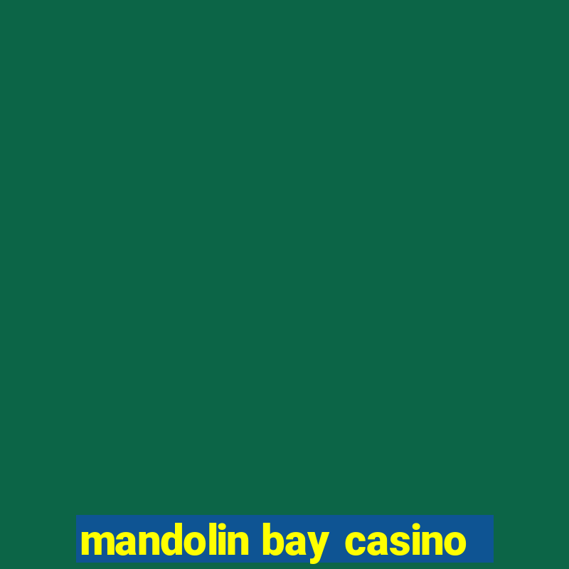 mandolin bay casino