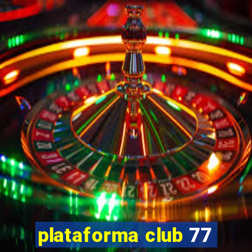 plataforma club 77