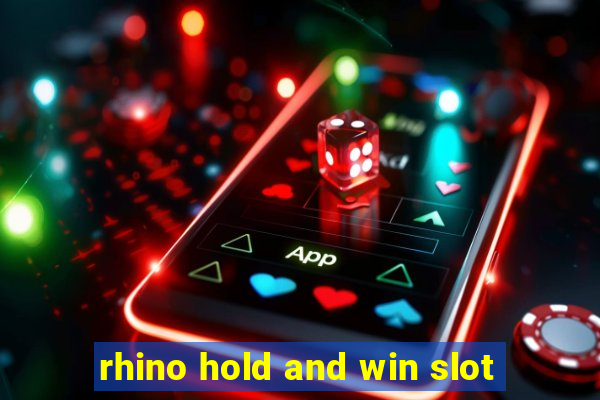 rhino hold and win slot