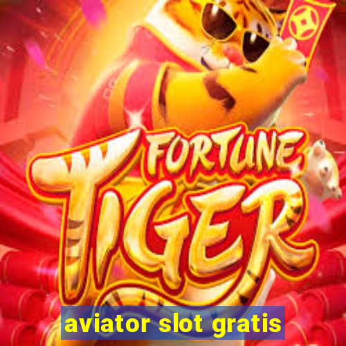 aviator slot gratis