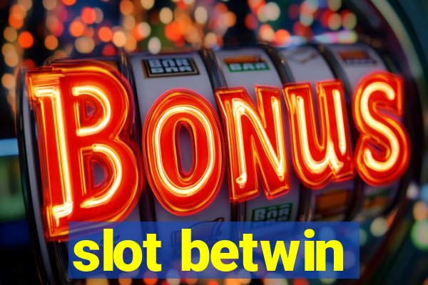 slot betwin