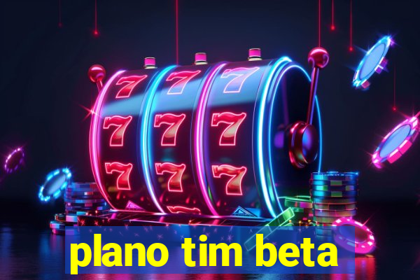 plano tim beta