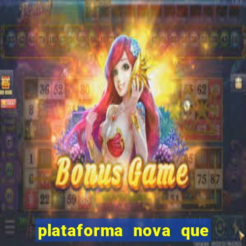 plataforma nova que est谩 pagando