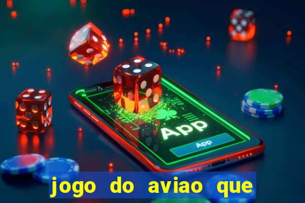 jogo do aviao que da dinheiro