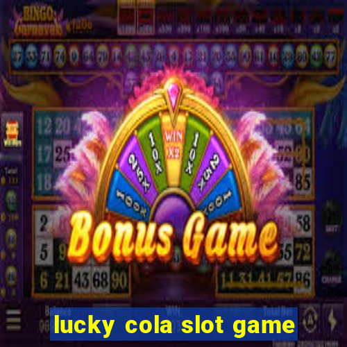 lucky cola slot game