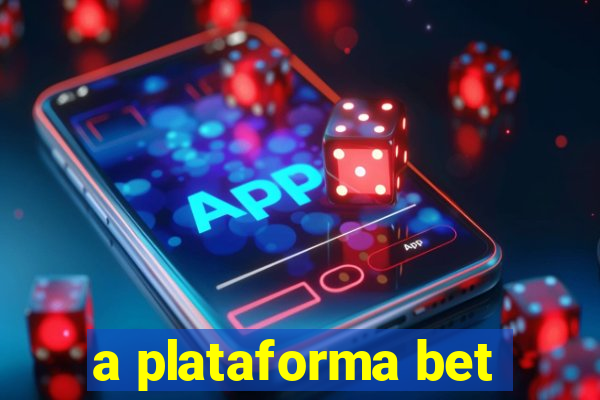 a plataforma bet