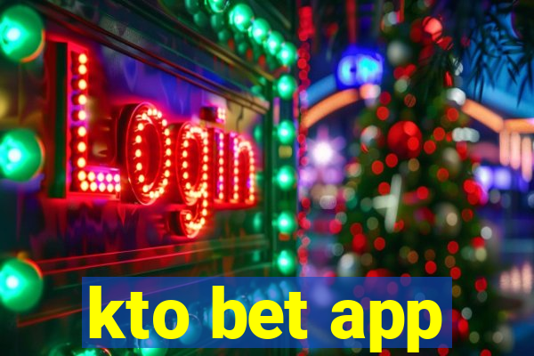 kto bet app